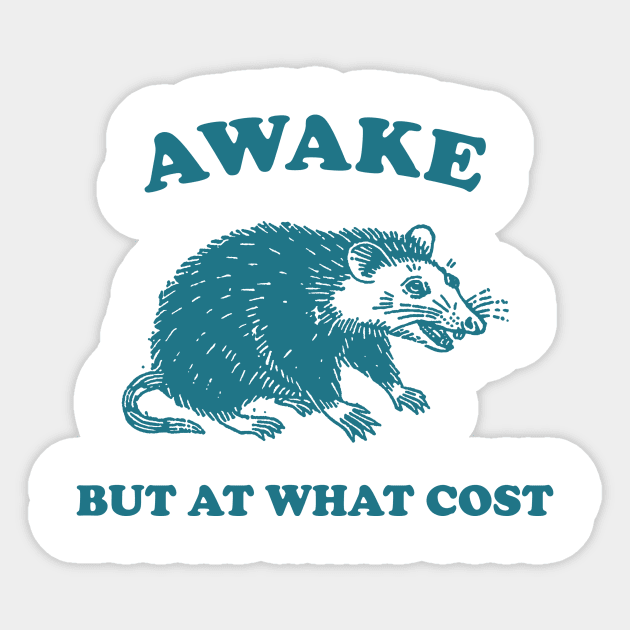 Awake But At What Cost shirt, Possum T Shirt, Weird T Shirt, Meme T Shirt, Funny Possum, T Shirt, Trash Panda T Shirt, Sticker by Hamza Froug